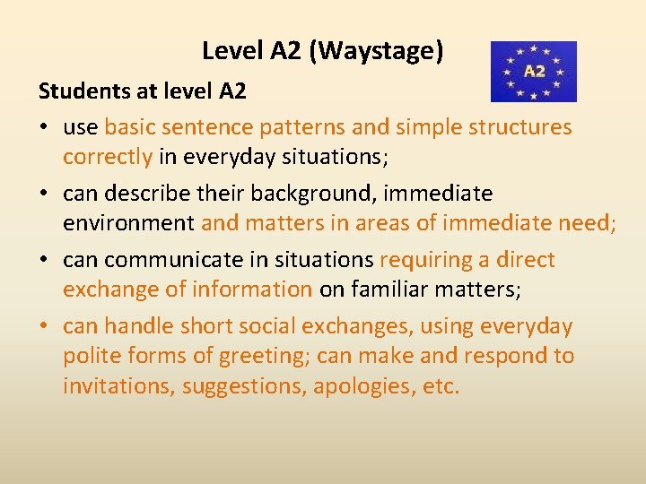 Level A 2 (Waystage) Students at level A 2 • use basic sentence patterns