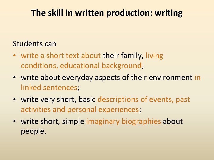 The skill in written production: writing Students can • write a short text about