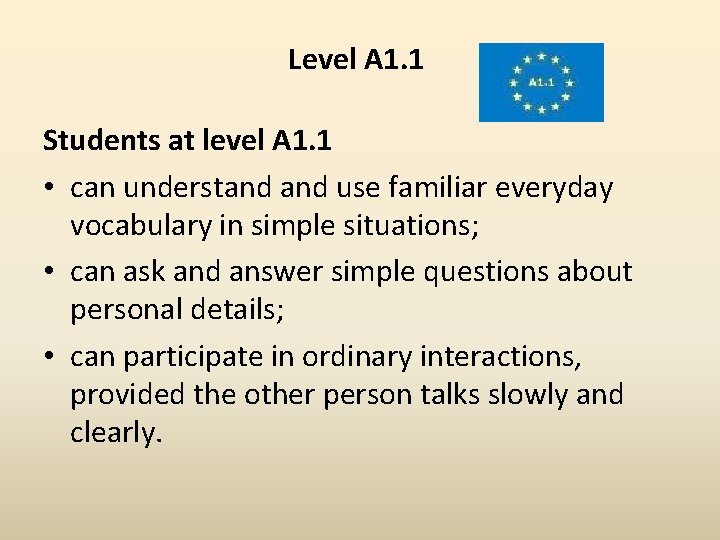 Level A 1. 1 Students at level A 1. 1 • can understand use