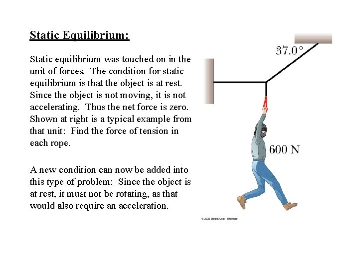 Static Equilibrium: Static equilibrium was touched on in the unit of forces. The condition Static Equilibrium: Static equilibrium was touched on in the unit of forces. The condition