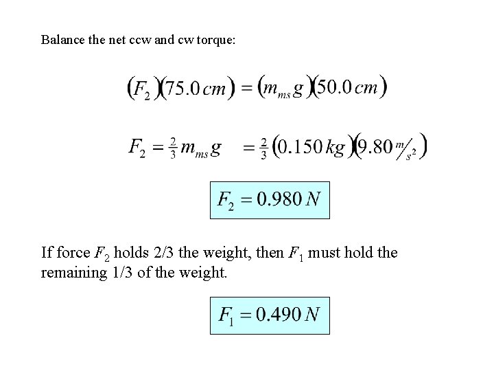 Balance the net ccw and cw torque: If force F 2 holds 2/3 the Balance the net ccw and cw torque: If force F 2 holds 2/3 the