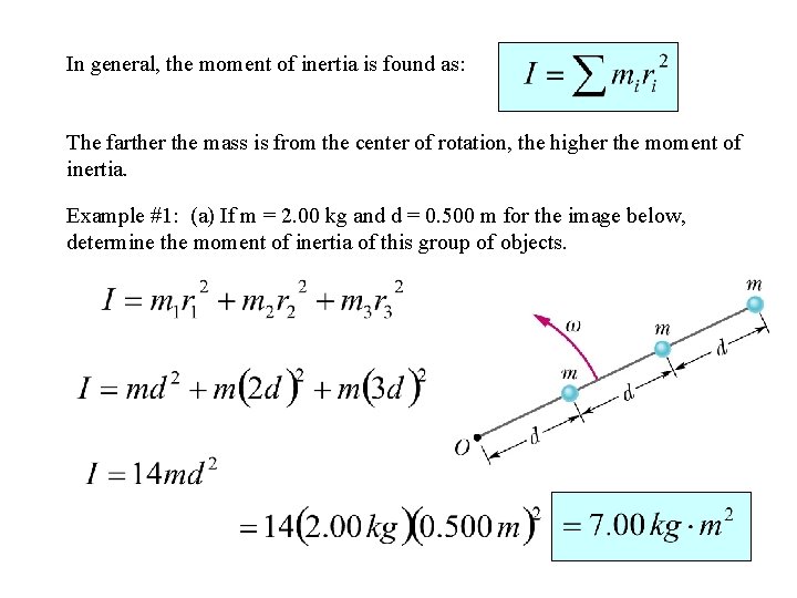 In general, the moment of inertia is found as: The farther the mass is In general, the moment of inertia is found as: The farther the mass is