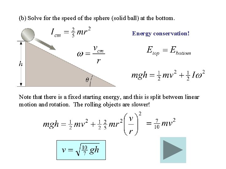 (b) Solve for the speed of the sphere (solid ball) at the bottom. Energy (b) Solve for the speed of the sphere (solid ball) at the bottom. Energy