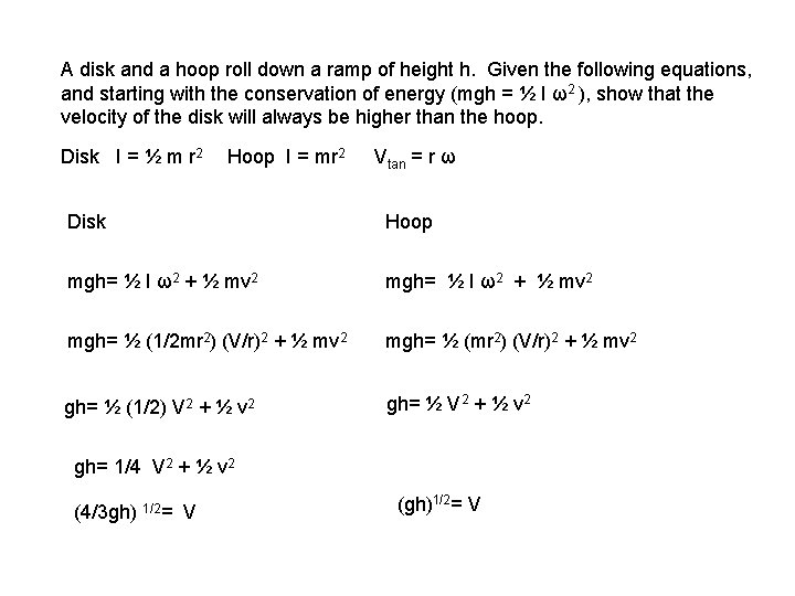A disk and a hoop roll down a ramp of height h. Given the A disk and a hoop roll down a ramp of height h. Given the