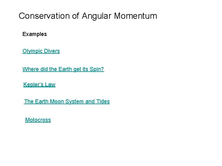 Conservation of Angular Momentum Examples Olympic Divers Where did the Earth get its Spin? Conservation of Angular Momentum Examples Olympic Divers Where did the Earth get its Spin?