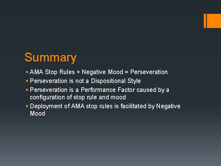 Summary § AMA Stop Rules + Negative Mood = Perseveration § Perseveration is not