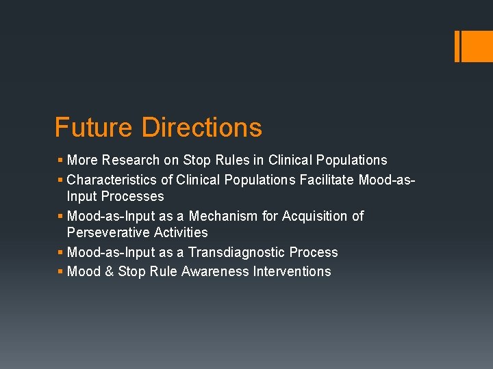 Future Directions § More Research on Stop Rules in Clinical Populations § Characteristics of