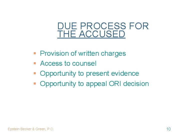DUE PROCESS FOR THE ACCUSED § § Provision of written charges Access to counsel
