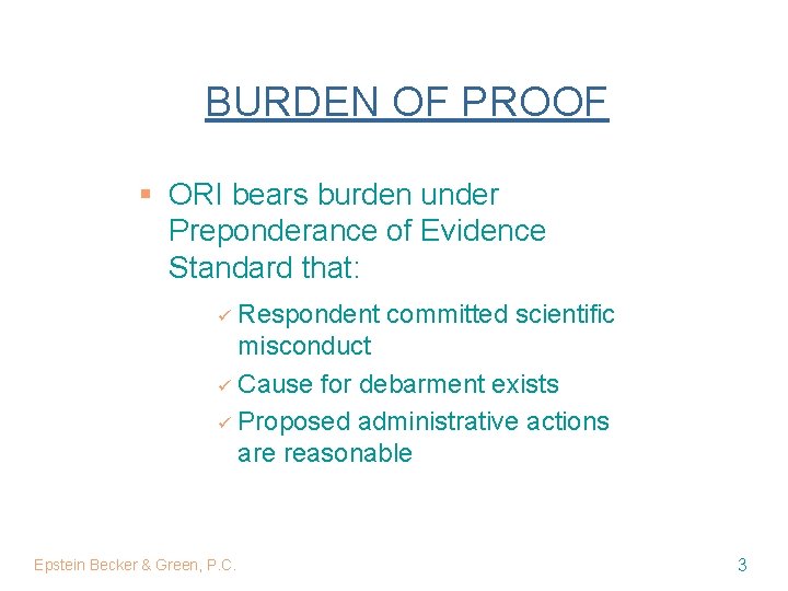 BURDEN OF PROOF § ORI bears burden under Preponderance of Evidence Standard that: Respondent