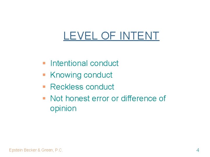 LEVEL OF INTENT § § Intentional conduct Knowing conduct Reckless conduct Not honest error