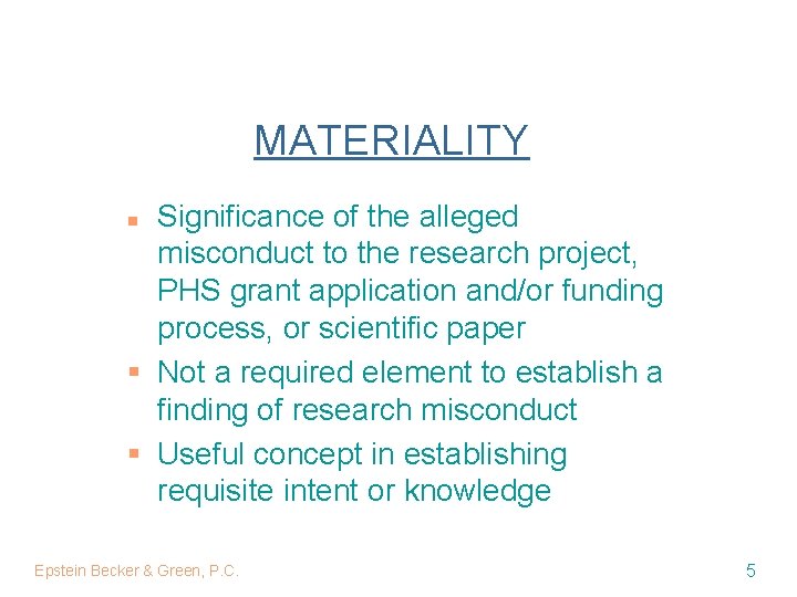 MATERIALITY Significance of the alleged misconduct to the research project, PHS grant application and/or