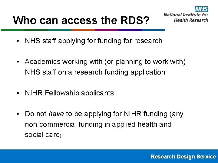 Who can access the RDS? • NHS staff applying for funding for research •