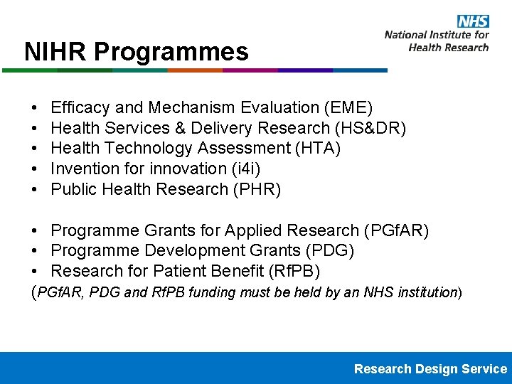 NIHR Programmes • • • Efficacy and Mechanism Evaluation (EME) Health Services & Delivery