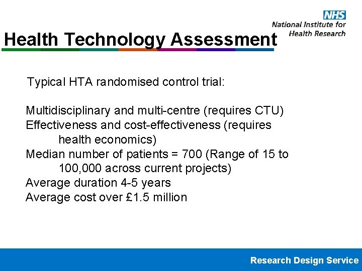 Health Technology Assessment Typical HTA randomised control trial: Multidisciplinary and multi-centre (requires CTU) Effectiveness