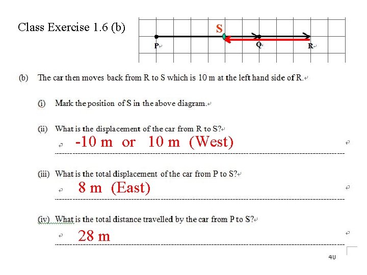 Class Exercise 1. 6 (b) S -10 m or 10 m (West) 8 m