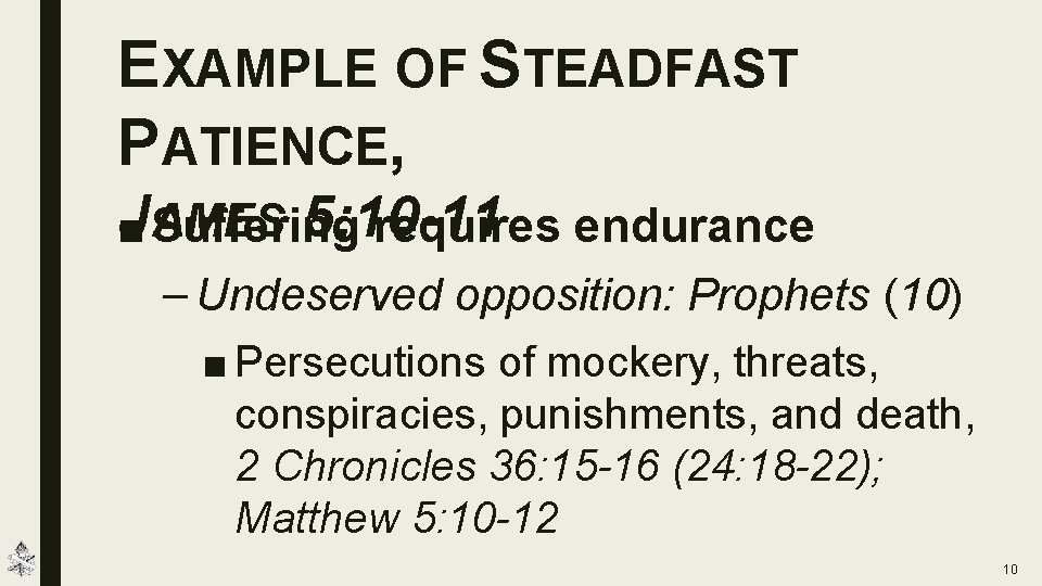 EXAMPLE OF STEADFAST PATIENCE, J 5: 10 -11 ■ AMES Suffering requires endurance –