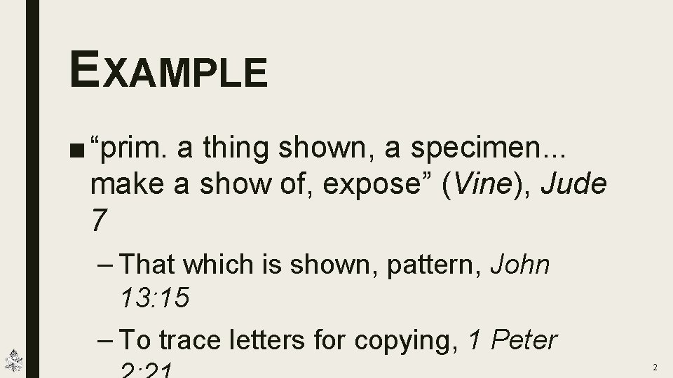 EXAMPLE ■ “prim. a thing shown, a specimen. . . make a show of,