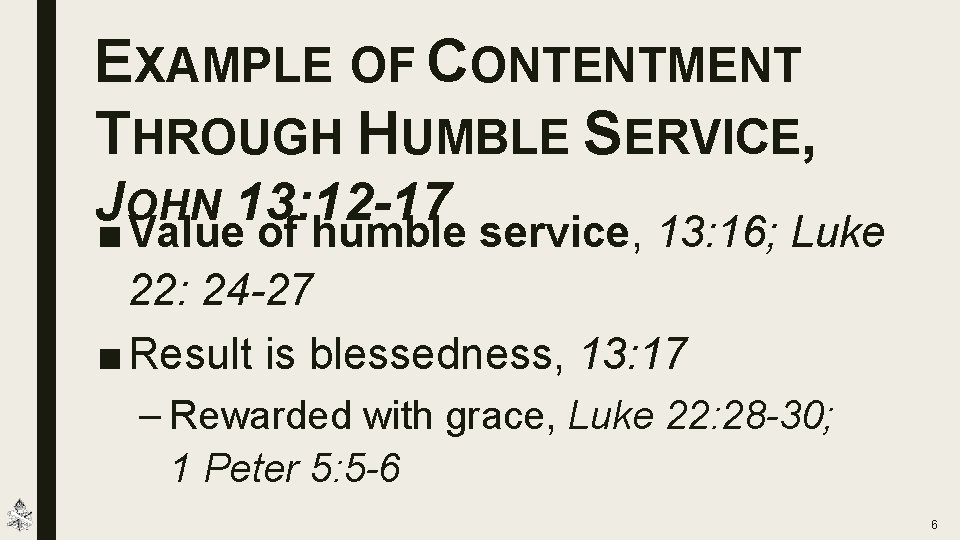 EXAMPLE OF CONTENTMENT THROUGH HUMBLE SERVICE, J■OHN 13: 12 -17 Value of humble service,