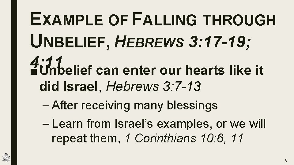 EXAMPLE OF FALLING THROUGH UNBELIEF, HEBREWS 3: 17 -19; 4: 11 ■ Unbelief can