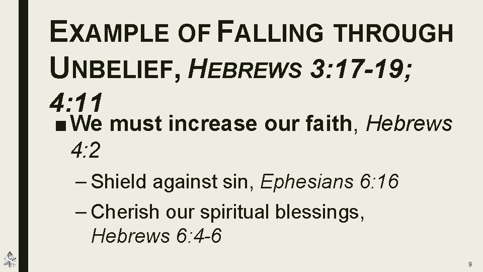 EXAMPLE OF FALLING THROUGH UNBELIEF, HEBREWS 3: 17 -19; 4: 11 ■ We must