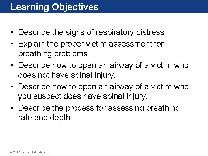 Learning Objectives • Describe the signs of respiratory distress. • Explain the proper victim Learning Objectives • Describe the signs of respiratory distress. • Explain the proper victim