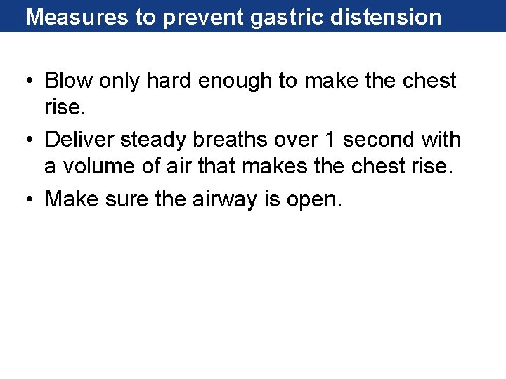 Measures to prevent gastric distension • Blow only hard enough to make the chest Measures to prevent gastric distension • Blow only hard enough to make the chest
