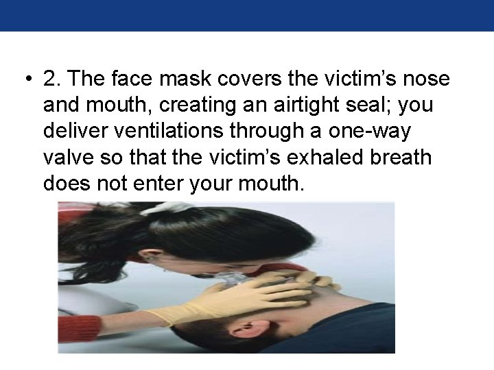 • 2. The face mask covers the victim’s nose and mouth, creating an • 2. The face mask covers the victim’s nose and mouth, creating an