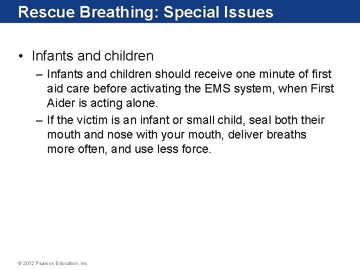 Rescue Breathing: Special Issues • Infants and children – Infants and children should receive Rescue Breathing: Special Issues • Infants and children – Infants and children should receive