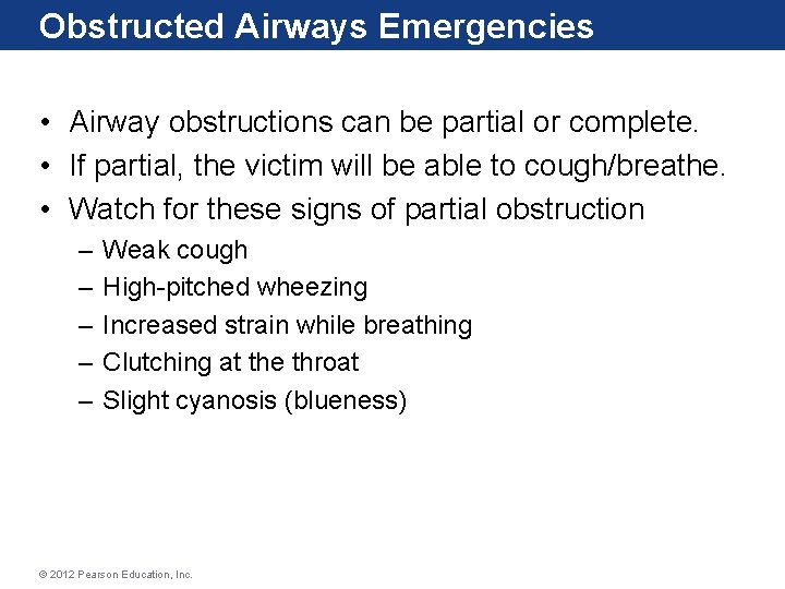 Obstructed Airways Emergencies • Airway obstructions can be partial or complete. • If partial, Obstructed Airways Emergencies • Airway obstructions can be partial or complete. • If partial,