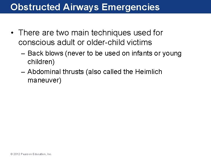 Obstructed Airways Emergencies • There are two main techniques used for conscious adult or Obstructed Airways Emergencies • There are two main techniques used for conscious adult or