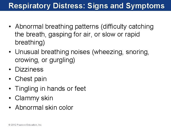 Respiratory Distress: Signs and Symptoms • Abnormal breathing patterns (difficulty catching the breath, gasping Respiratory Distress: Signs and Symptoms • Abnormal breathing patterns (difficulty catching the breath, gasping