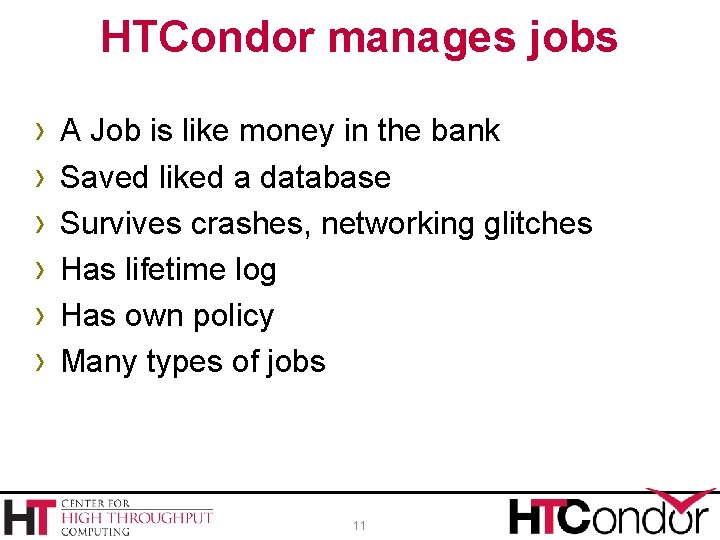 HTCondor manages jobs › › › A Job is like money in the bank