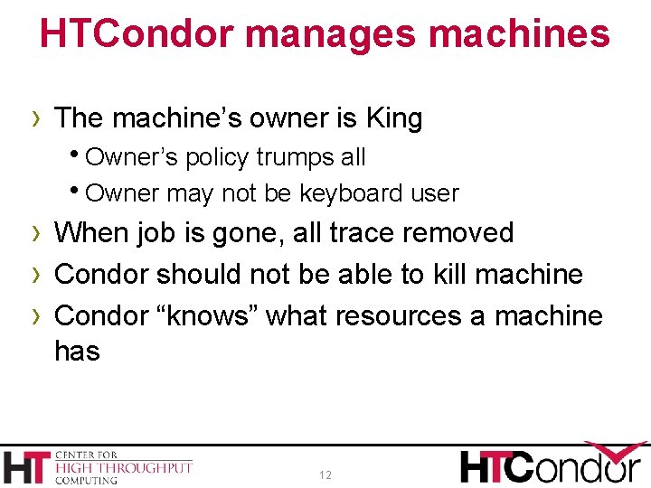 HTCondor manages machines › The machine’s owner is King h. Owner’s policy trumps all