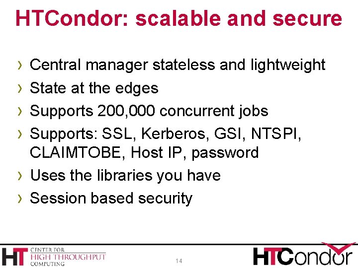 HTCondor: scalable and secure › › › Central manager stateless and lightweight State at