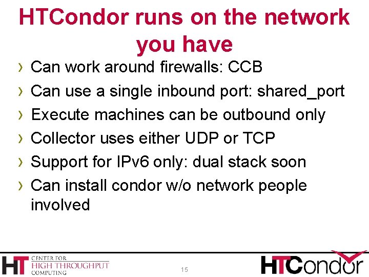 HTCondor runs on the network you have › › › Can work around firewalls: