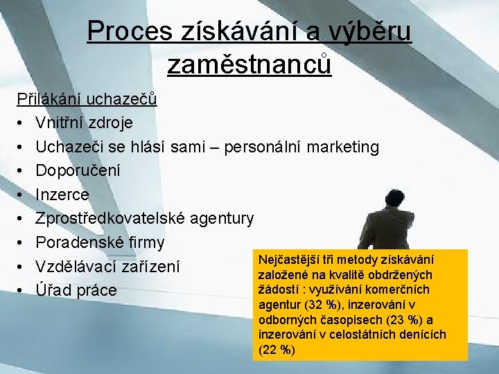 Proces získávání a výběru zaměstnanců Přilákání uchazečů • Vnitřní zdroje • Uchazeči se hlásí