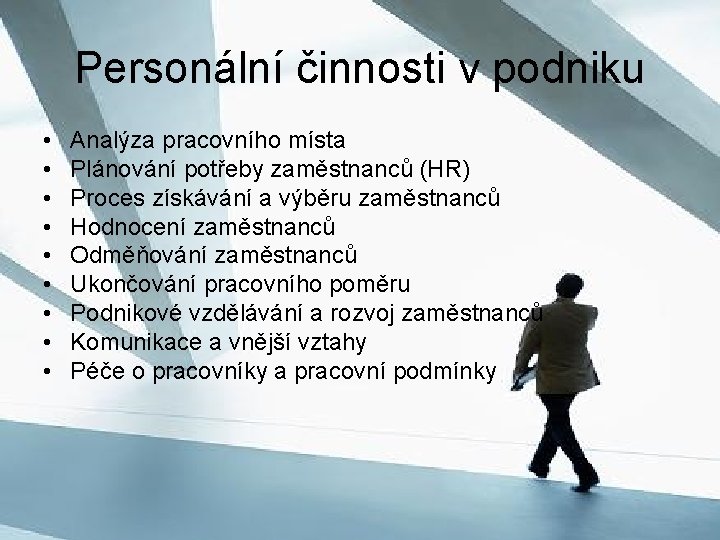 Personální činnosti v podniku • • • Analýza pracovního místa Plánování potřeby zaměstnanců (HR)