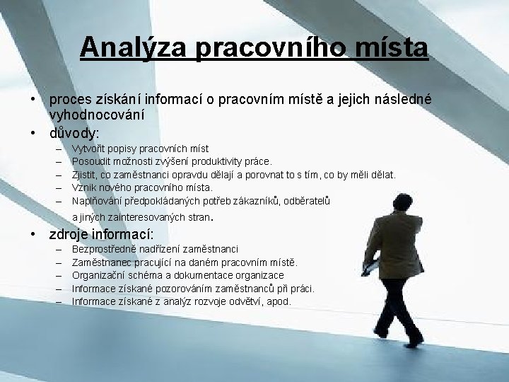 Analýza pracovního místa • proces získání informací o pracovním místě a jejich následné vyhodnocování