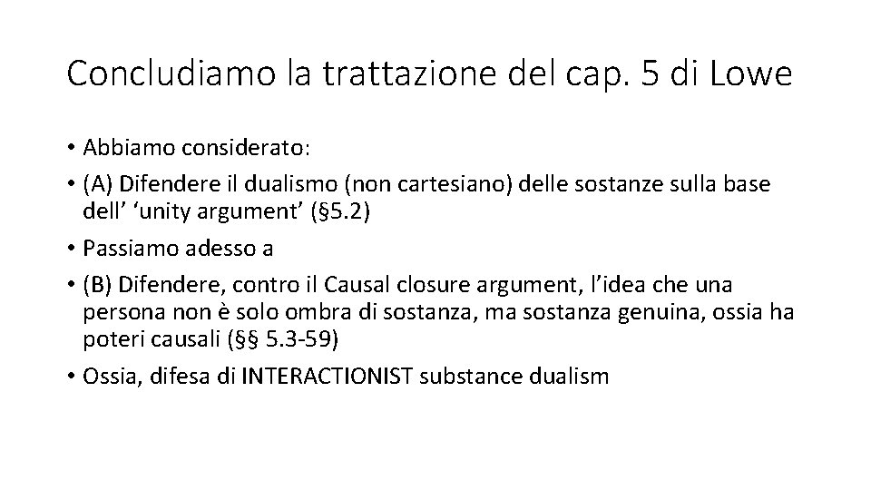 Concludiamo la trattazione del cap. 5 di Lowe • Abbiamo considerato: • (A) Difendere