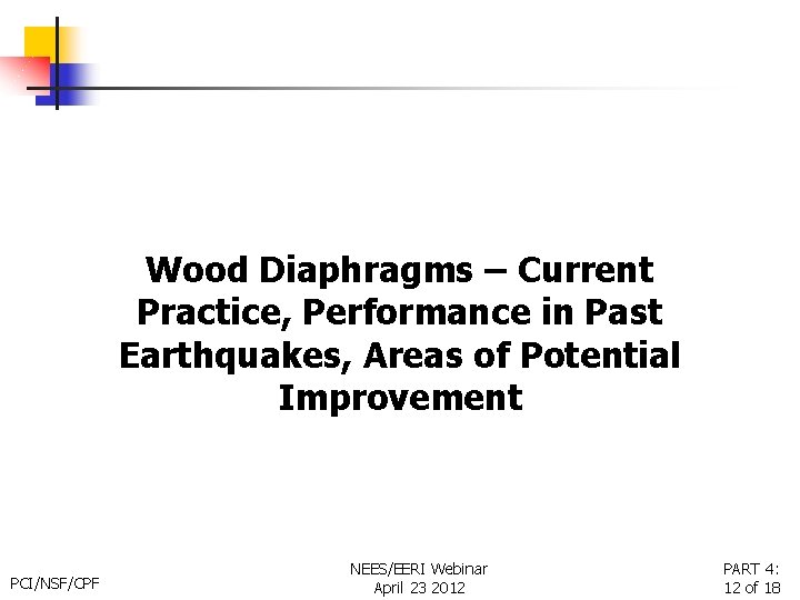 Wood Diaphragms – Current Practice, Performance in Past Earthquakes, Areas of Potential Improvement PCI/NSF/CPF