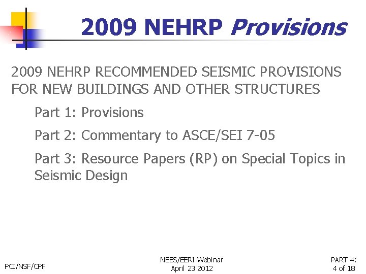 2009 NEHRP Provisions 2009 NEHRP RECOMMENDED SEISMIC PROVISIONS FOR NEW BUILDINGS AND OTHER STRUCTURES