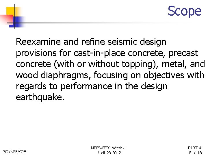 Scope Reexamine and refine seismic design provisions for cast-in-place concrete, precast concrete (with or