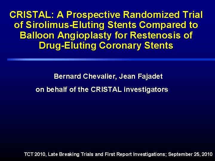 CRISTAL: A Prospective Randomized Trial of Sirolimus-Eluting Stents Compared to Balloon Angioplasty for Restenosis CRISTAL: A Prospective Randomized Trial of Sirolimus-Eluting Stents Compared to Balloon Angioplasty for Restenosis