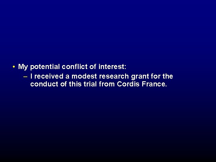 • My potential conflict of interest: – I received a modest research grant • My potential conflict of interest: – I received a modest research grant