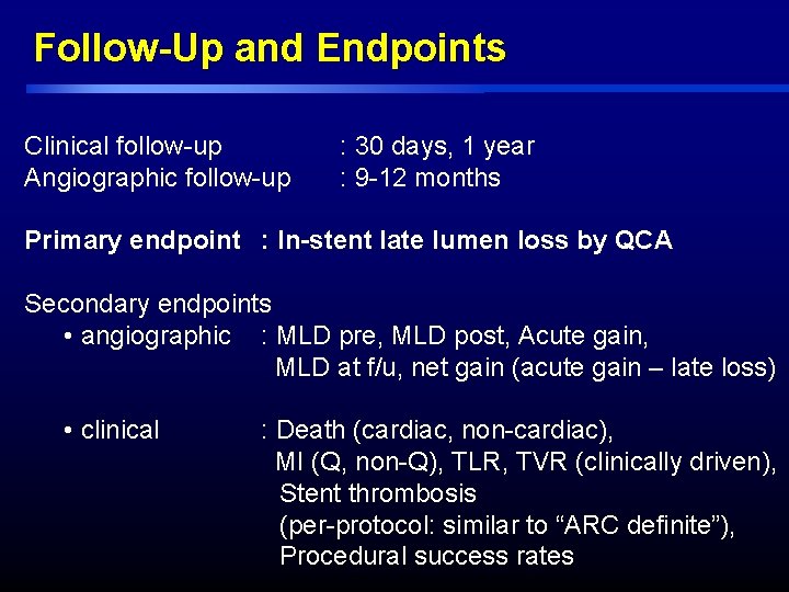 Follow-Up and Endpoints Clinical follow-up Angiographic follow-up : 30 days, 1 year : 9 Follow-Up and Endpoints Clinical follow-up Angiographic follow-up : 30 days, 1 year : 9