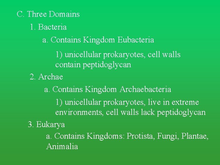 C. Three Domains 1. Bacteria a. Contains Kingdom Eubacteria 1) unicellular prokaryotes, cell walls C. Three Domains 1. Bacteria a. Contains Kingdom Eubacteria 1) unicellular prokaryotes, cell walls