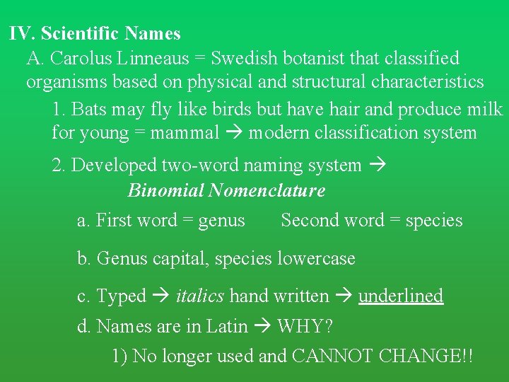 IV. Scientific Names A. Carolus Linneaus = Swedish botanist that classified organisms based on IV. Scientific Names A. Carolus Linneaus = Swedish botanist that classified organisms based on