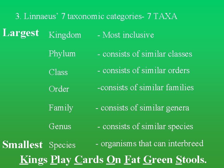 3. Linnaeus’ 7 taxonomic categories- 7 TAXA Largest Kingdom - Most inclusive Phylum - 3. Linnaeus’ 7 taxonomic categories- 7 TAXA Largest Kingdom - Most inclusive Phylum -