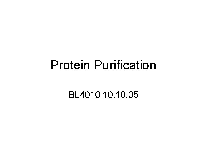 Protein Purification BL 4010 10. 05 