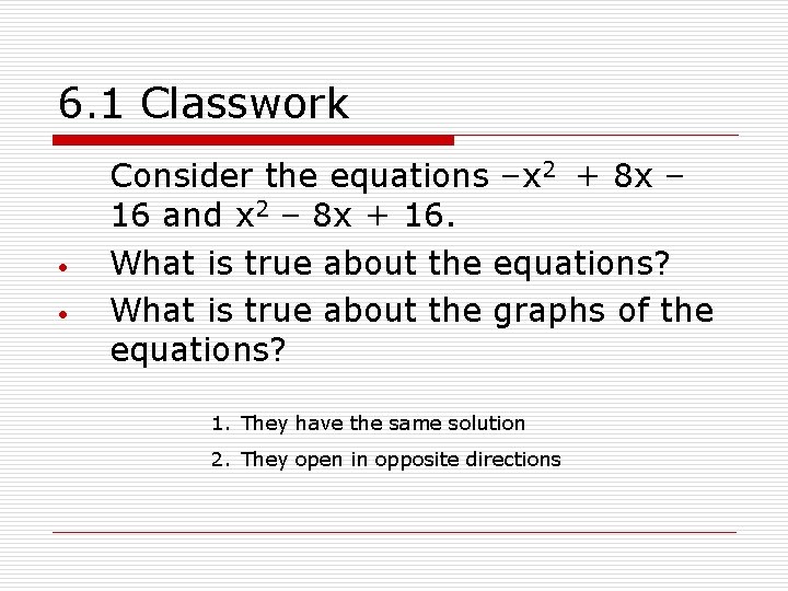 6. 1 Classwork • • Consider the equations –x 2 + 8 x –